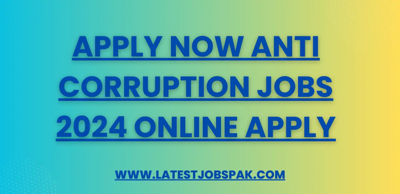 Apply Now Anti Corruption Jobs 2024 Online Apply