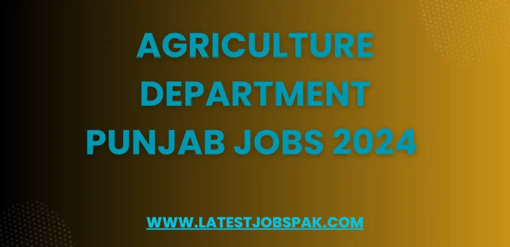 Agriculture Department Punjab Jobs 2024 – Latest Advertisement Online Apply