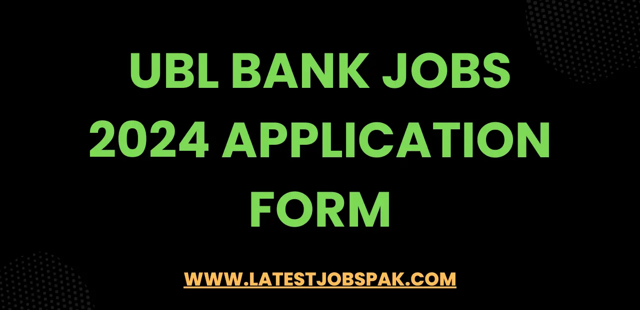 UBL Bank Jobs 2024 Application Form