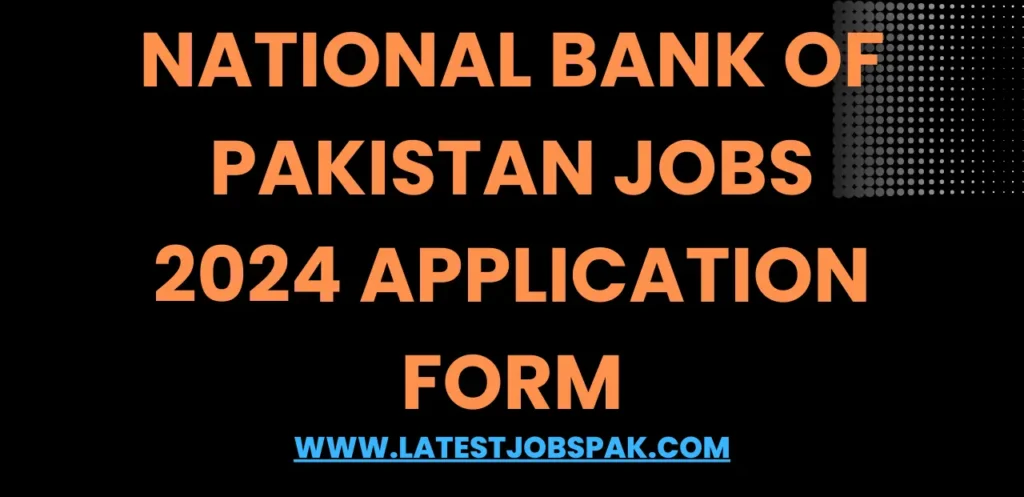 National Bank of Pakistan Jobs 2024 Application Form