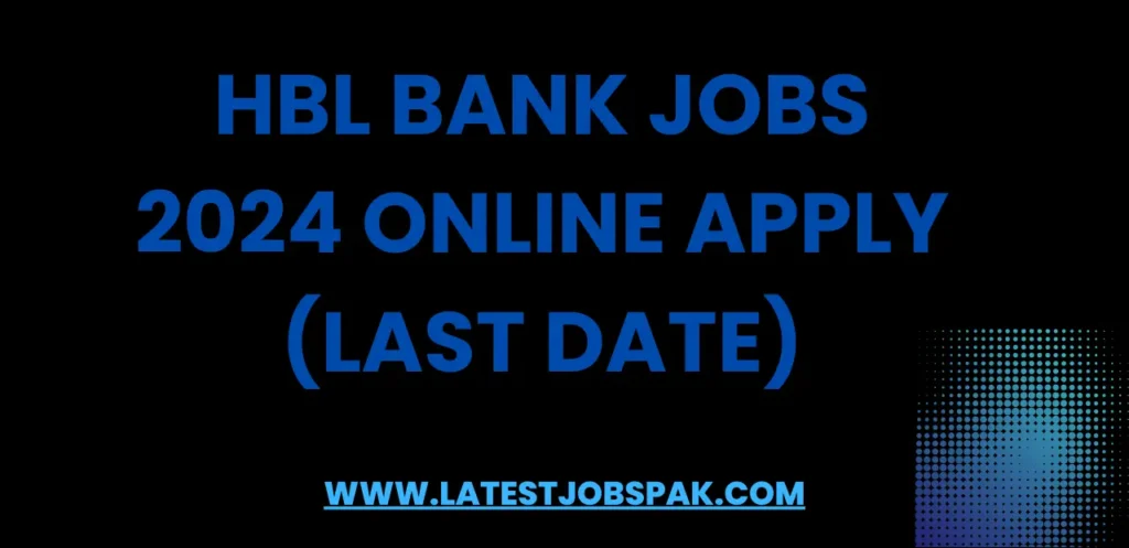 HBL Bank Jobs 2024 Online Apply (Last Date)