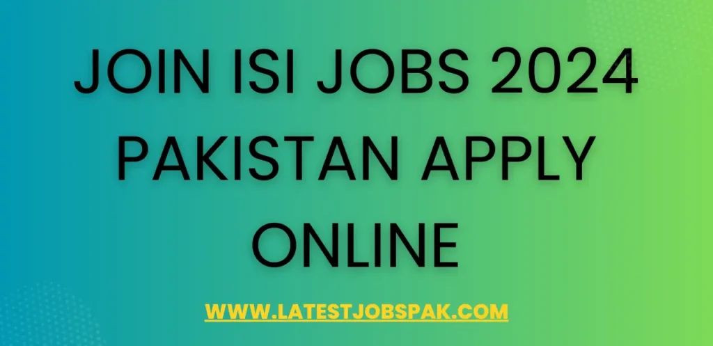 Join ISI Jobs 2024 Pakistan Apply Online