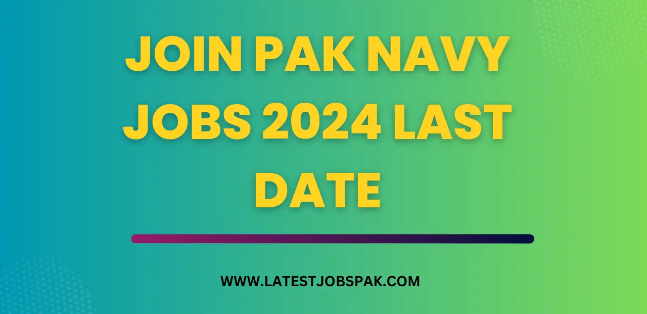 Join Pak Navy Jobs 2024 Last Date