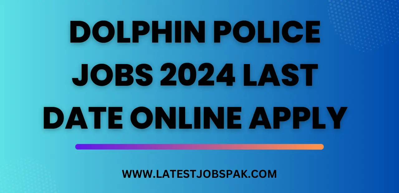 Dolphin Police Jobs 2024 Last Date Online Apply