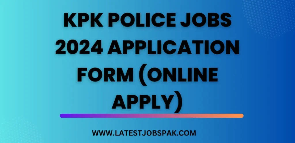 KPK Police Jobs 2024 Application Form (Online Apply)