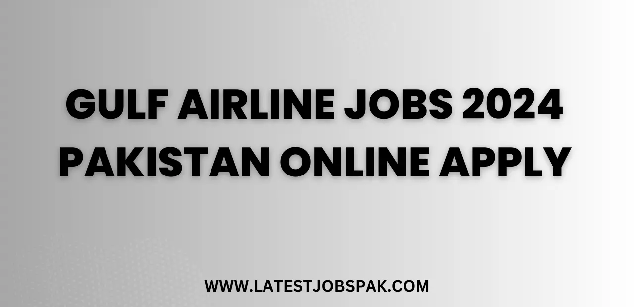 Gulf Airline Jobs 2024 Pakistan Online Apply