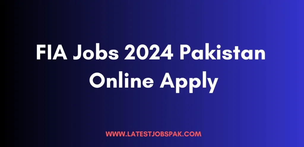 FIA Jobs 2024 Pakistan Online Apply