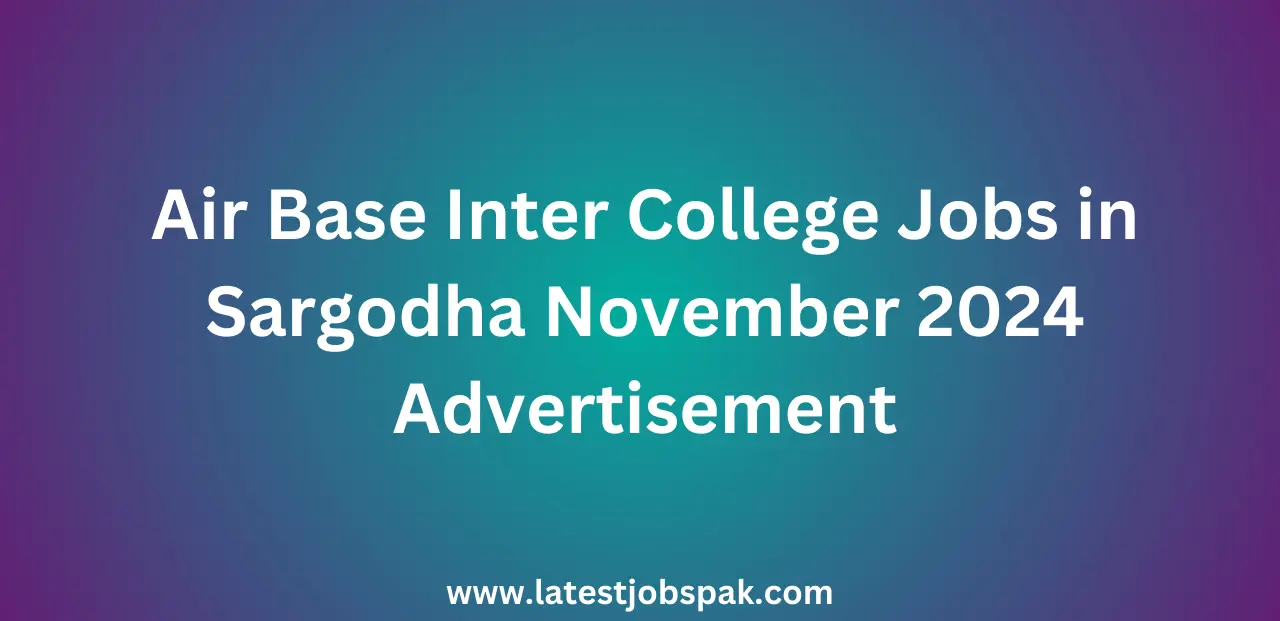 Air Base Inter College Jobs in Sargodha November 2024 Advertisement