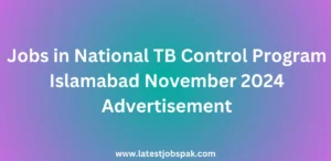 Jobs in National TB Control Program Islamabad November 2024 Advertisement